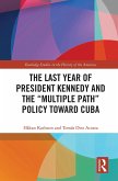 The Last Year of President Kennedy and the Multiple Path Policy Toward Cuba