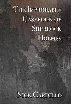 The Improbable Casebook of Sherlock Holmes - Cardillo, Nick
