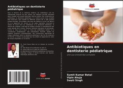 Antibiotiques en dentisterie pédiatrique - Betal, Sumit Kumar;Ahuja, Vipin;Singh, Swati