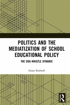 Politics and the Mediatization of School Educational Policy - Rodwell, Grant