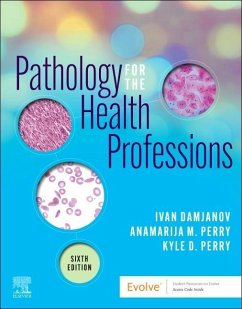 Pathology for the Health Professions - Damjanov, Ivan (Professor, Department of Pathology and Laboratory Me; Perry, Anamarija Morovic, MD; Perry, Kyle