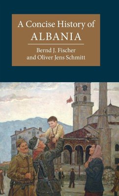 A Concise History of Albania - Fischer, Bernd J.; Schmitt, Oliver Jens