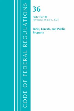 Code of Federal Regulations, Title 36 Parks, Forests, and Public Property 1-199, Revised as of July 1, 2021 - Office Of The Federal Register (U S