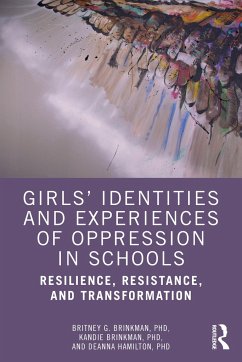 Girls' Identities and Experiences of Oppression in Schools - Brinkman, Britney G.;Brinkman, Kandie;Hamilton, Deanna