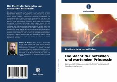 Die Macht der betenden und wartenden Prinzessin - Vieira, Matheus Machado