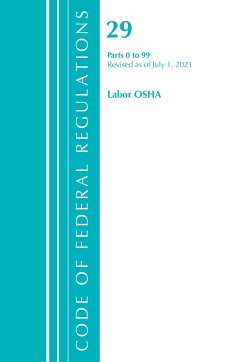 Code of Federal Regulations, Title 29 Labor/OSHA 0-99, Revised as of July 1, 2021 - Office Of The Federal Register (U S