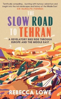 The Slow Road to Tehran - Lowe, Rebecca