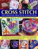 Cross Stitch: The Essential Practical Collection