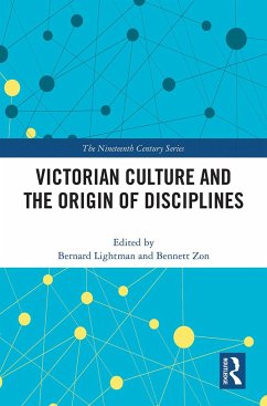 Victorian Culture and the Origin of Disciplines - Lightman, Bernard; Zon, Bennett (University of Durham, UK)