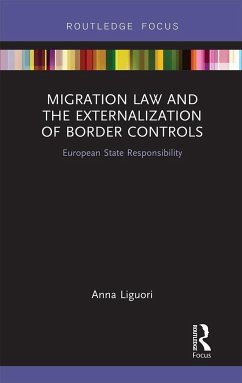 Migration Law and the Externalization of Border Controls - Liguori, Anna