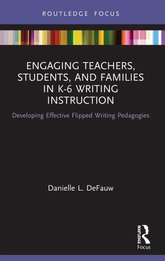 Engaging Teachers, Students, and Families in K-6 Writing Instruction - Defauw, Danielle L
