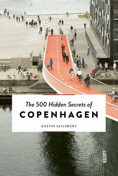 The 500 Hidden Secrets of Copenhagen - Updated and Revised - Sailsbury, Austin