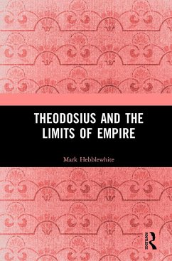 Theodosius and the Limits of Empire - Hebblewhite, Mark