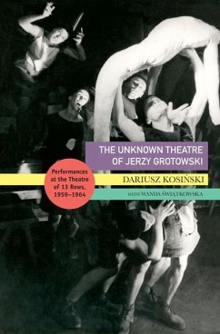 The Unknown Theatre of Jerzy Grotowski - Kosinski, Dariusz; Swiatkowska, Wanda