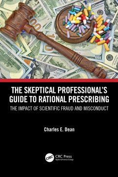 The Skeptical Professional's Guide to Rational Prescribing - Dean, Charles E.