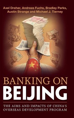 Banking on Beijing - Dreher, Axel; Fuchs, Andreas; Parks, Bradley