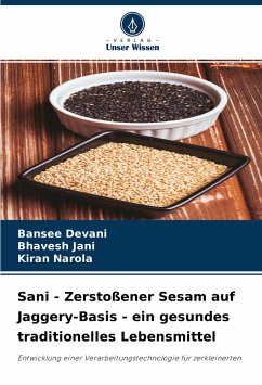 Sani - Zerstoßener Sesam auf Jaggery-Basis - ein gesundes traditionelles Lebensmittel - Devani, Bansee;Jani, Bhavesh;Narola, Kiran