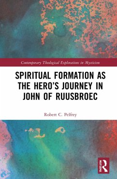 Spiritual Formation as the Hero's Journey in John of Ruusbroec - Pelfrey, Robert