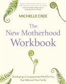 The New Motherhood Workbook The New Motherhood Workbook
