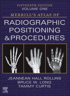 Merrill's Atlas of Radiographic Positioning and Procedures - Volume 1 - Rollins, Jeannean Hall (Associate Professor Medical Imaging and Radi; Long, Bruce W. (Director and Associate Professor (Retired), Radiolog; Curtis, Tammy, MRC, BSRT(R)(CV) (Professor and Graduate Coordinator