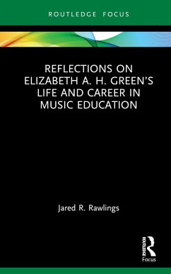 Reflections on Elizabeth A. H. Green's Life and Career in Music Education - Rawlings, Jared R
