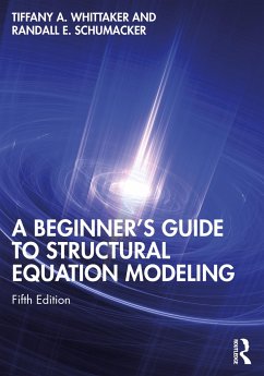 A Beginner's Guide to Structural Equation Modeling - Whittaker, Tiffany A.;Schumacker, Randall E.