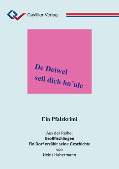 De Deiwel sell dich ho´ule. Ein Pfalzkrimi - Habermann, Heinz