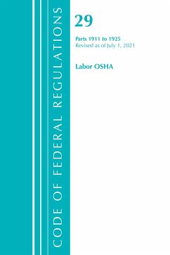 Code of Federal Regulations, Title 29 Labor/OSHA 1911-1925, Revised as of July 1, 2021 - Office Of The Federal Register (U S