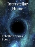 Interstellar Home (Rebellion, #1) (eBook, ePUB) Interstellar Home (Rebellion, #1) (eBook, ePUB)