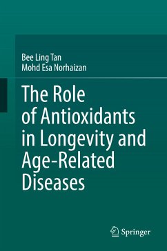 The Role of Antioxidants in Longevity and Age-Related Diseases (eBook, PDF) - Tan, Bee Ling; Norhaizan, Mohd Esa