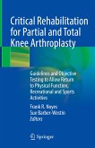 Critical Rehabilitation for Partial and Total Knee Arthroplasty (eBook, PDF)