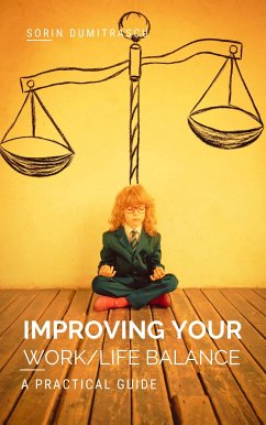 Improving Your Work/Life Balance (eBook, ePUB) - Dumitrascu, Sorin