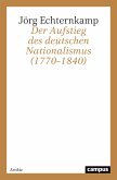 Der Aufstieg des deutschen Nationalismus (1770–1840) (eBook, PDF)