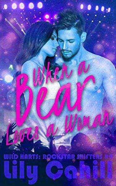 When a Bear Loves a Woman (Wild Harts: Rockstar Shifters, #4) (eBook, ePUB) When a Bear Loves a Woman (Wild Harts: Rockstar Shifters, #4) (eBook, ePUB)