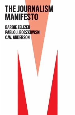 The Journalism Manifesto (eBook, ePUB) - Zelizer, Barbie; Boczkowski, Pablo J.; Anderson, C. W.