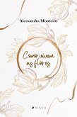 Como vivem as flores (eBook, ePUB)