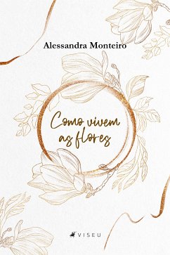 Como vivem as flores (eBook, ePUB) - Monteiro, Alessandra