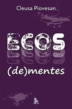 Ecos (de)mentes (eBook, ePUB) - Piovesan, Cleusa