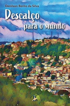 Descalço para o mundo (eBook, ePUB) - Silva, Denilson Bento da