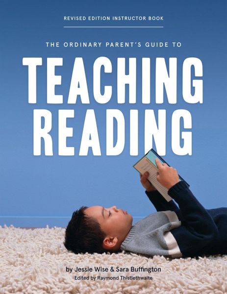 The Ordinary Parent's Guide to Teaching Reading, Revised Edition Instructor Book (Second Edition, Revised, Revised Edition) (The Ordinary Parent's Guide) (eBook, ePUB) The Ordinary Parent's Guide to Teaching Reading, Revised Edition Instructor Book (Second Edition, Revised, Revised Edition) (The Ordinary Parent's Guide) (eBook, ePUB)