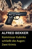 Kommissar Kubinke schließt die Augen: Zwei Krimis (eBook, ePUB)