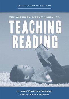 The Ordinary Parent's Guide to Teaching Reading, Revised Edition Student Book (Second Edition, Revised, Revised Edition) (The Ordinary Parent's Guide) (eBook, ePUB) - Wise, Jessie; Buffington, Sara