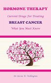 Hormone Therapy: Current Drugs for Treating Breast Cancer - What You Must Know (eBook, ePUB) Hormone Therapy: Current Drugs for Treating Breast Cancer - What You Must Know (eBook, ePUB)