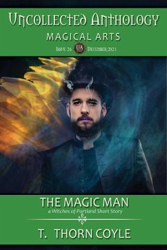 The Magic Man (Uncollected Anthology: Magical Arts, #26) (eBook, ePUB) - Coyle, T. Thorn