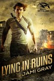Lying In Ruins (The Collapse: Fate's Vultures, #1) (eBook, ePUB)