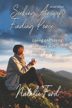 Seeking Answers-Finding Peace: Loving and Losing Someone with Mental Illness - Ford, Natalie