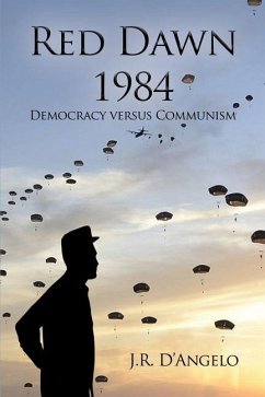 Red Dawn 1984: Democracy versus Communism - D'Angelo, J. R.