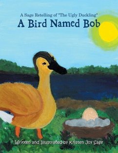 A Bird Named Bob: A Sage Retelling of "The Ugly Duckling"