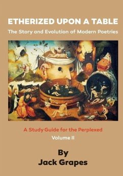 Etherized upon a Table, Vol 2: The Story and Evolution of Modern Poetries - Grapes, Jack