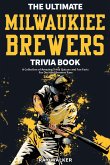 The Ultimate Milwaukee Brewers Trivia Book